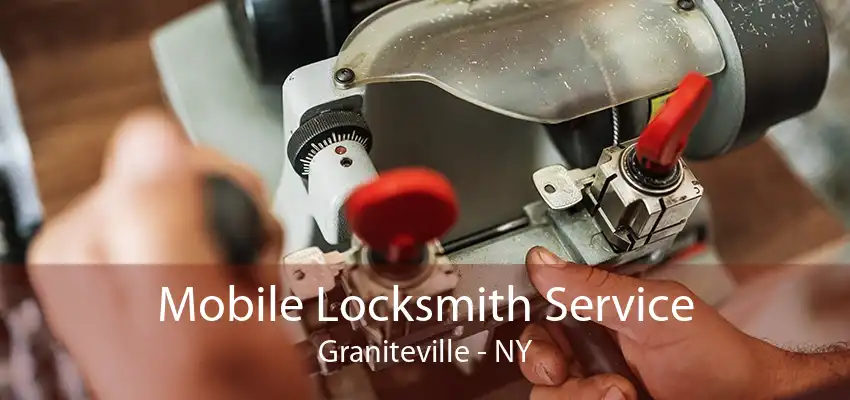 Mobile Locksmith Service Graniteville - NY