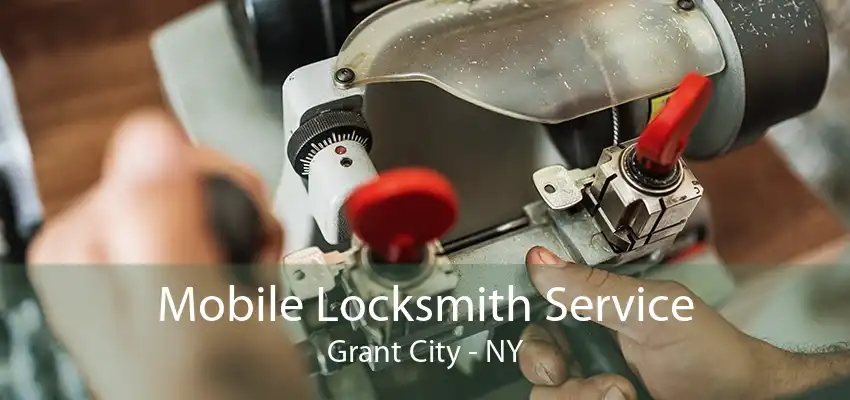 Mobile Locksmith Service Grant City - NY
