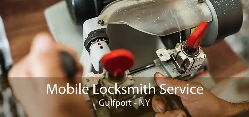 Mobile Locksmith Service Gulfport - NY