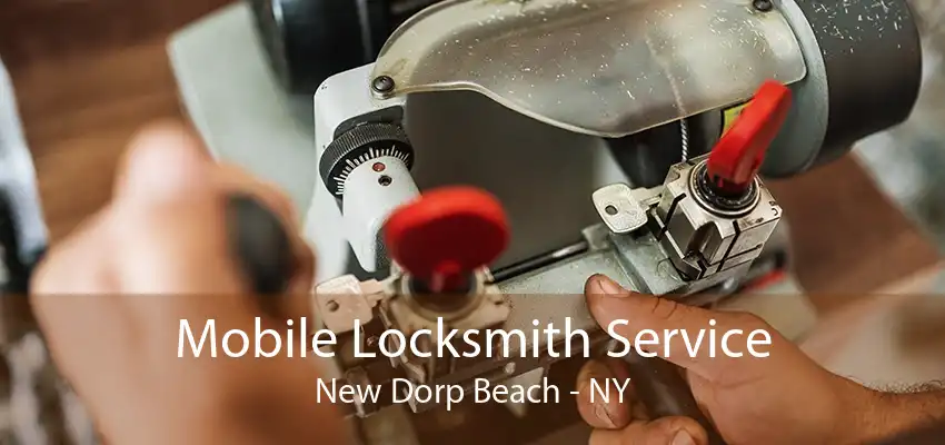 Mobile Locksmith Service New Dorp Beach - NY