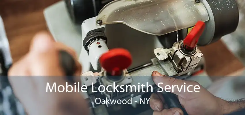 Mobile Locksmith Service Oakwood - NY