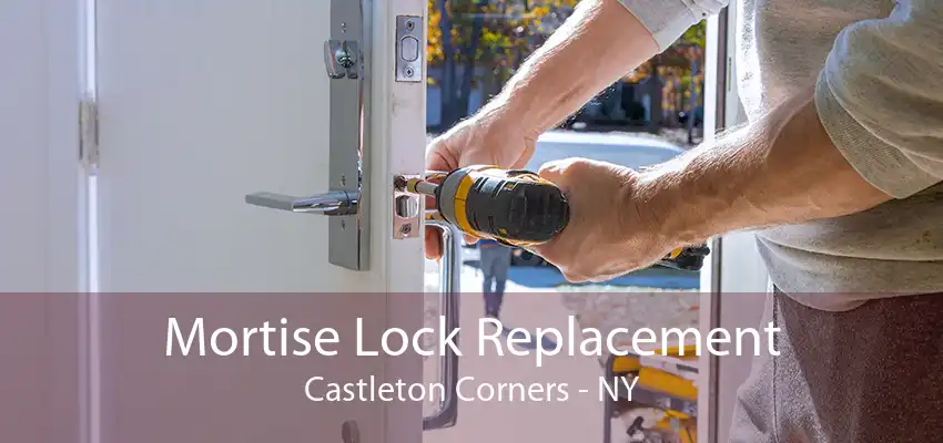 Mortise Lock Replacement Castleton Corners - NY