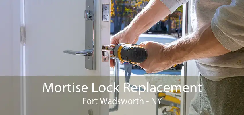 Mortise Lock Replacement Fort Wadsworth - NY