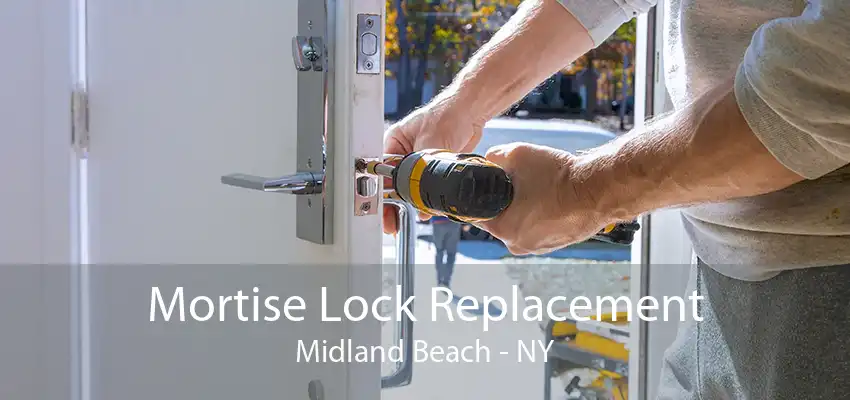 Mortise Lock Replacement Midland Beach - NY