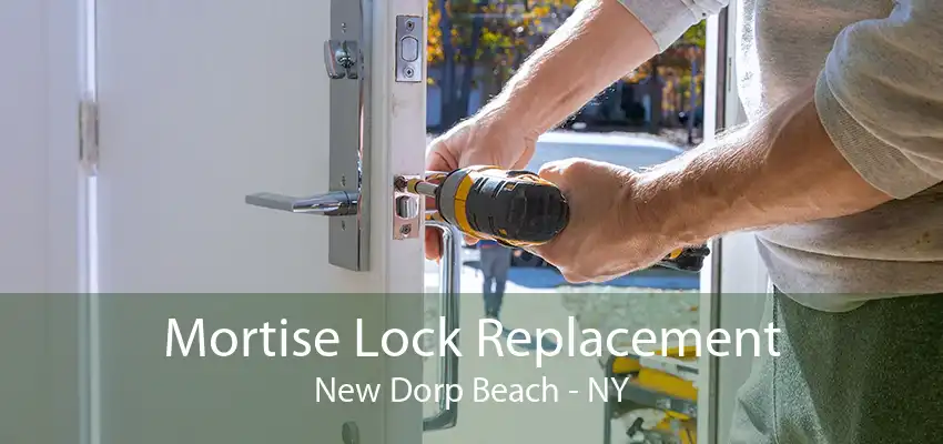 Mortise Lock Replacement New Dorp Beach - NY