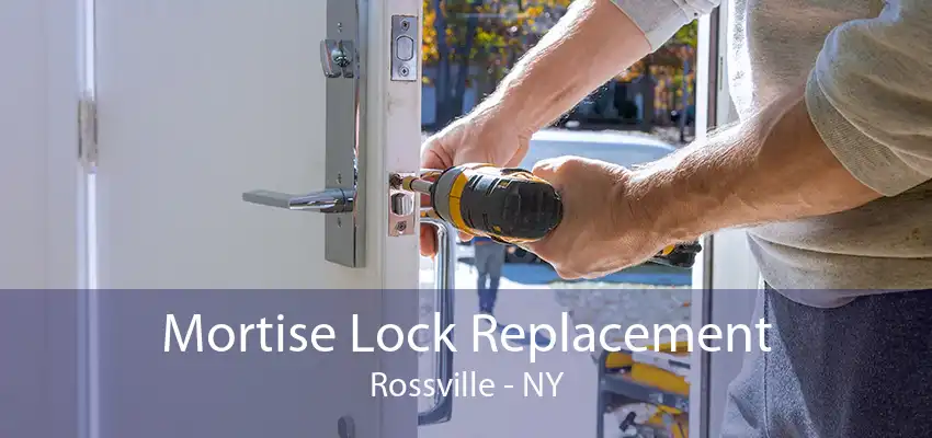 Mortise Lock Replacement Rossville - NY