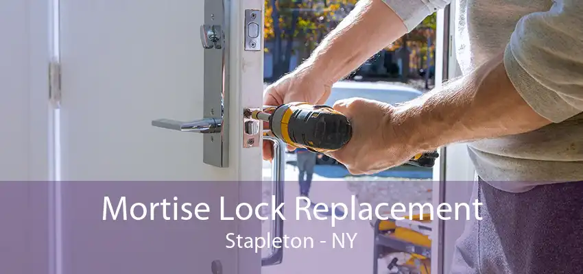 Mortise Lock Replacement Stapleton - NY