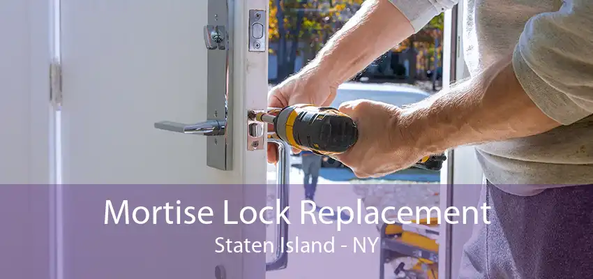 Mortise Lock Replacement Staten Island - NY