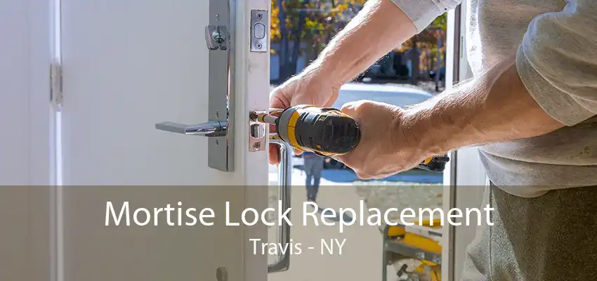 Mortise Lock Replacement Travis - NY