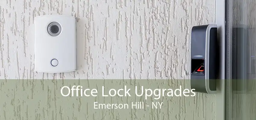 Office Lock Upgrades Emerson Hill - NY