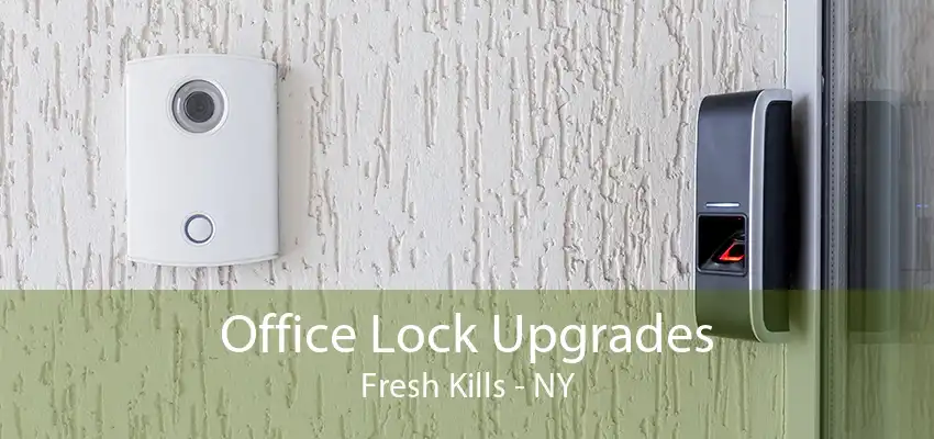Office Lock Upgrades Fresh Kills - NY