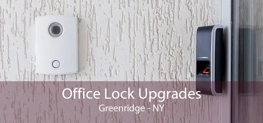 Office Lock Upgrades Greenridge - NY