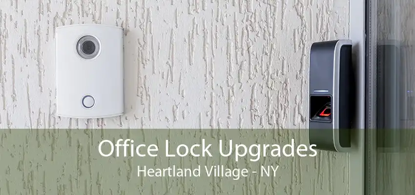 Office Lock Upgrades Heartland Village - NY