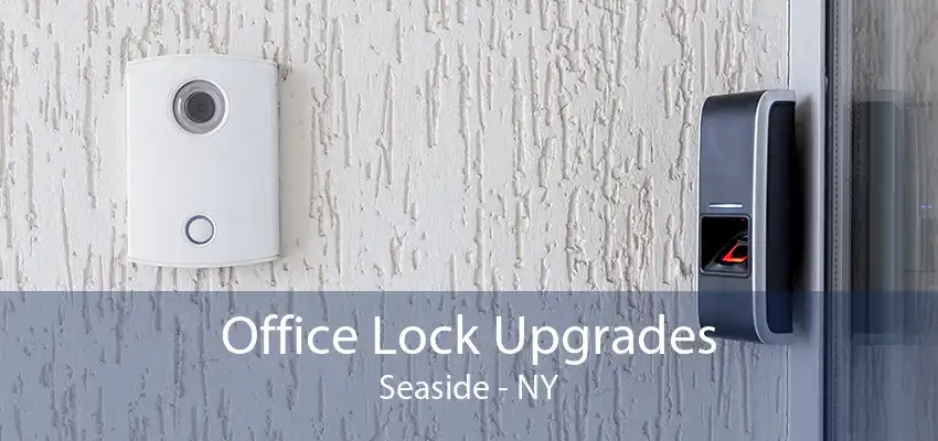Office Lock Upgrades Seaside - NY