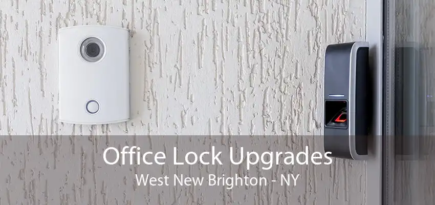 Office Lock Upgrades West New Brighton - NY