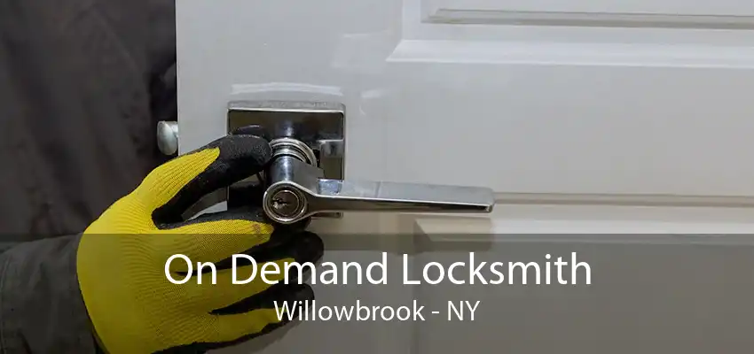 On Demand Locksmith Willowbrook - NY