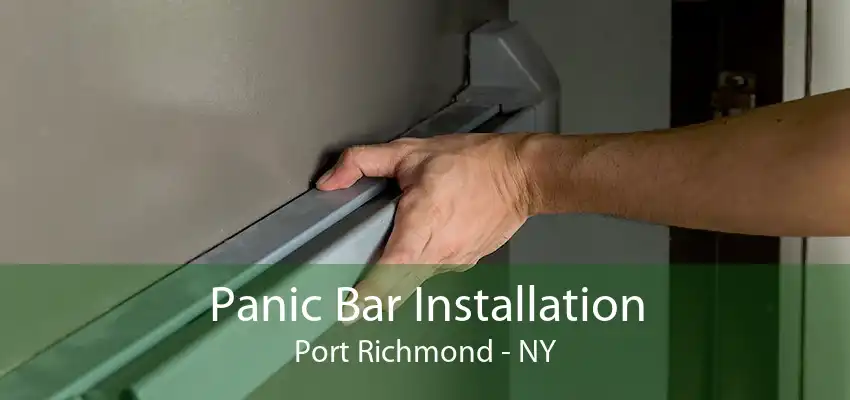 Panic Bar Installation Port Richmond - NY