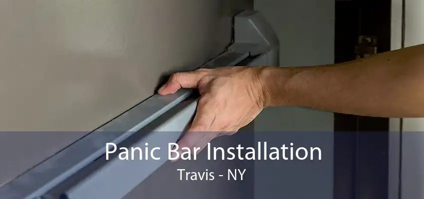 Panic Bar Installation Travis - NY