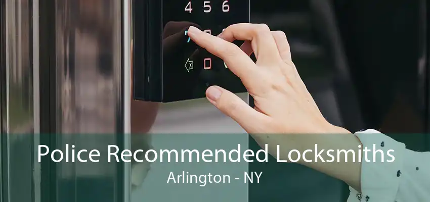 Police Recommended Locksmiths Arlington - NY