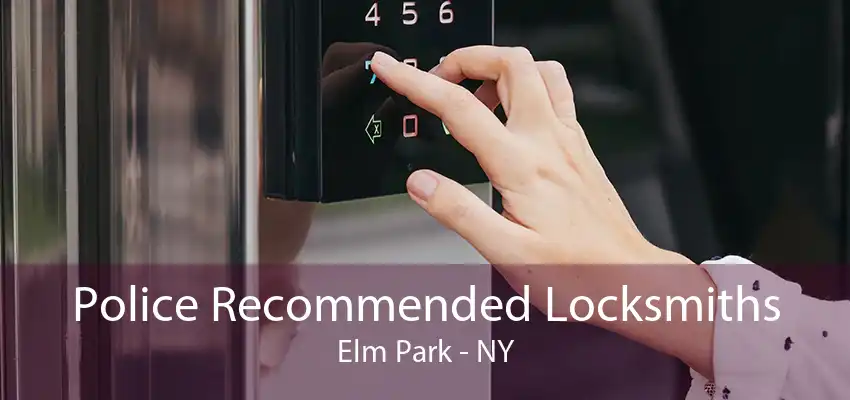 Police Recommended Locksmiths Elm Park - NY