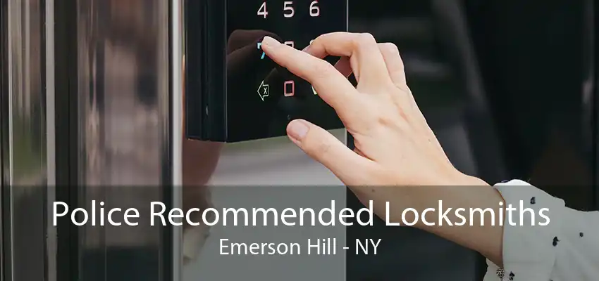 Police Recommended Locksmiths Emerson Hill - NY