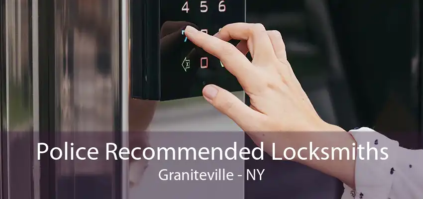 Police Recommended Locksmiths Graniteville - NY