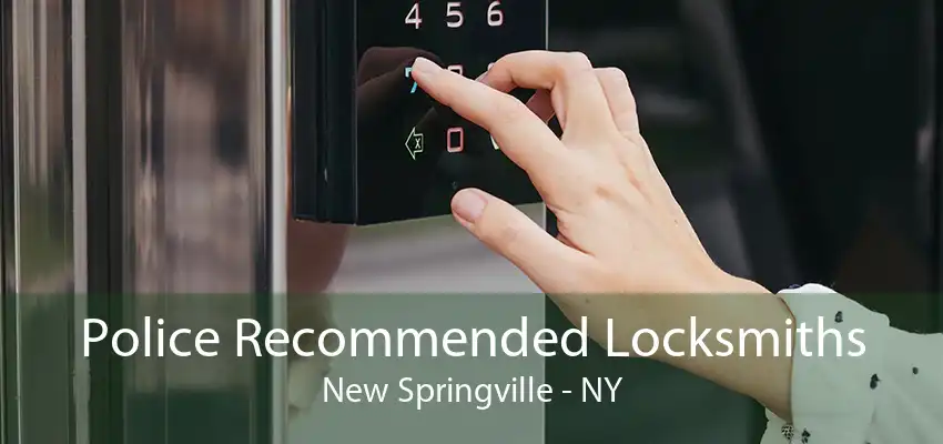 Police Recommended Locksmiths New Springville - NY