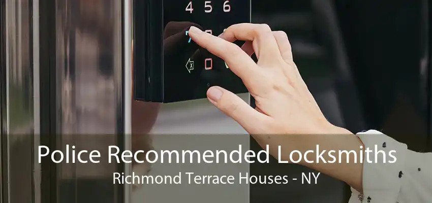 Police Recommended Locksmiths Richmond Terrace Houses - NY