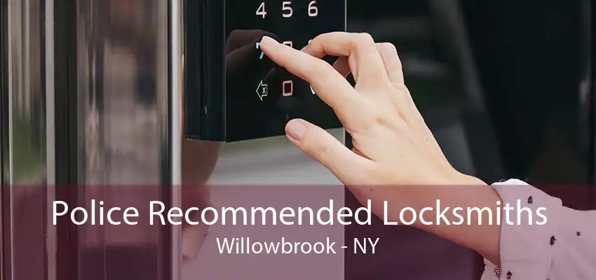 Police Recommended Locksmiths Willowbrook - NY