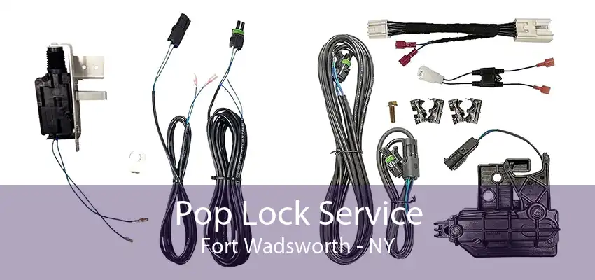 Pop Lock Service Fort Wadsworth - NY