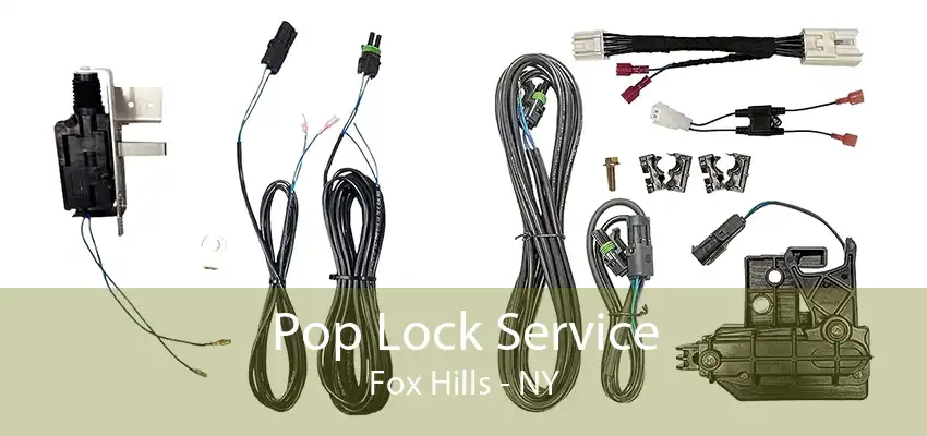 Pop Lock Service Fox Hills - NY