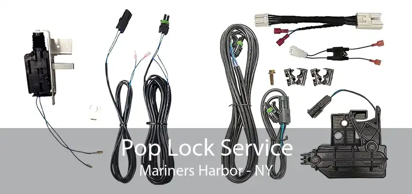 Pop Lock Service Mariners Harbor - NY