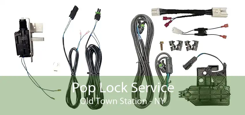 Pop Lock Service Old Town Station - NY