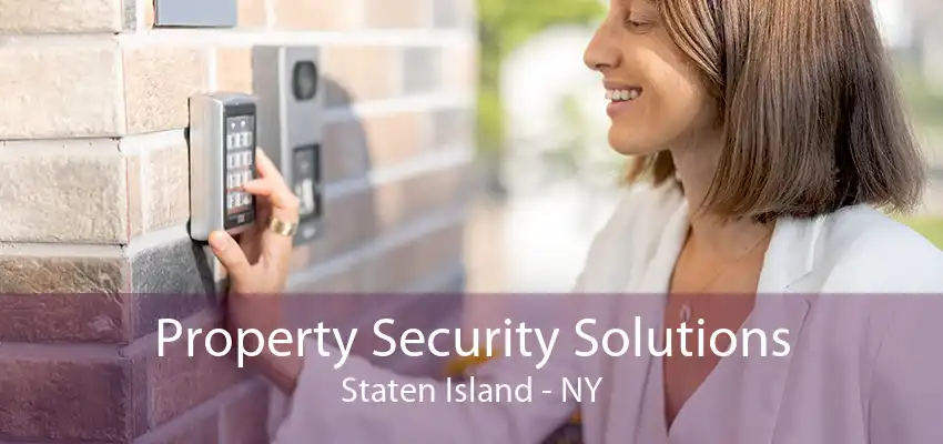 Property Security Solutions Staten Island - NY