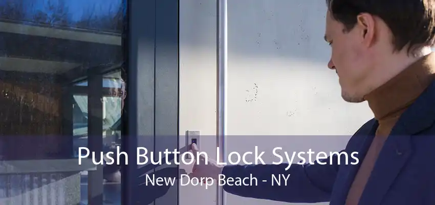 Push Button Lock Systems New Dorp Beach - NY
