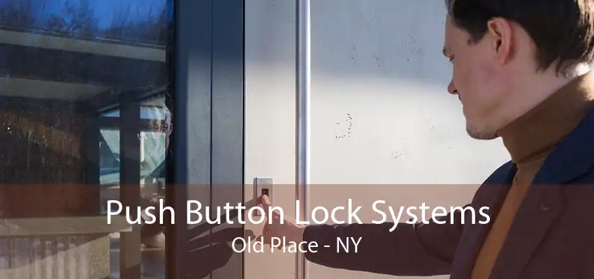 Push Button Lock Systems Old Place - NY