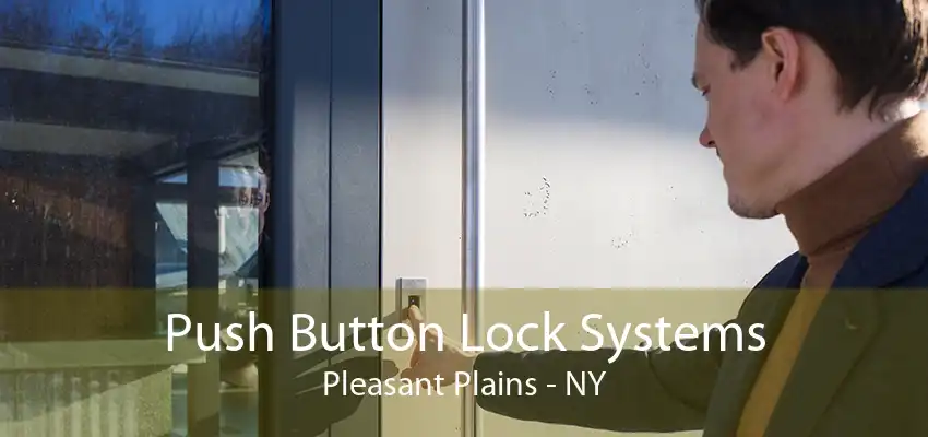 Push Button Lock Systems Pleasant Plains - NY