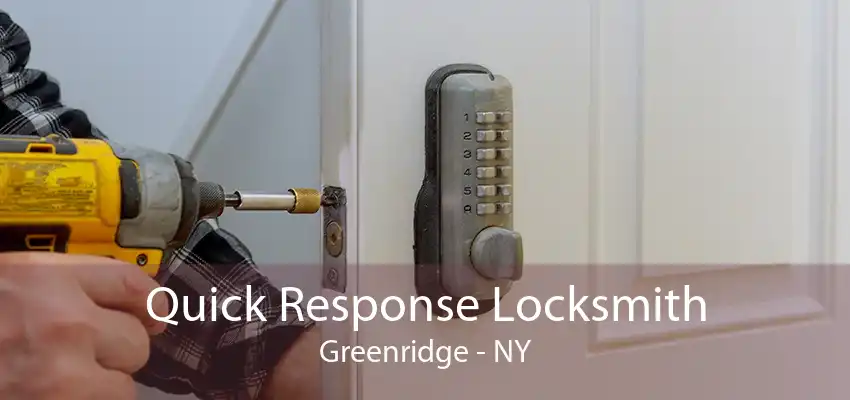 Quick Response Locksmith Greenridge - NY