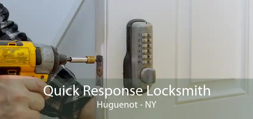 Quick Response Locksmith Huguenot - NY