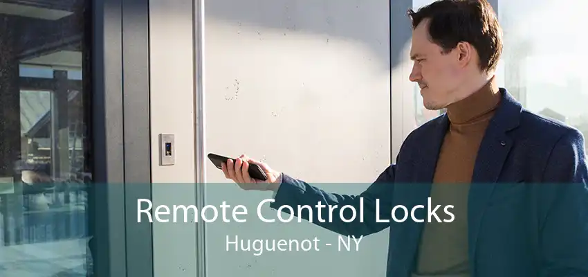 Remote Control Locks Huguenot - NY