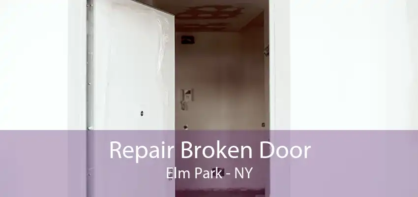 Repair Broken Door Elm Park - NY