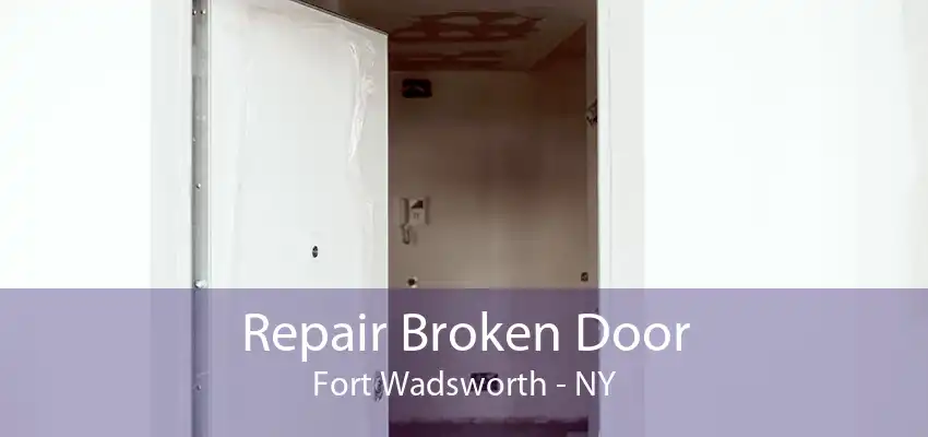Repair Broken Door Fort Wadsworth - NY