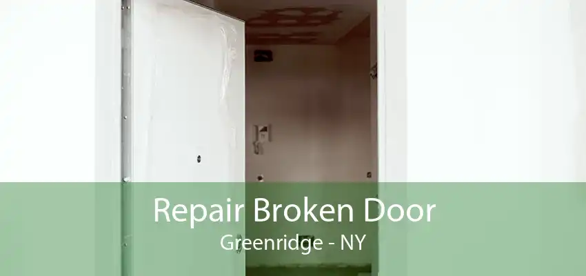 Repair Broken Door Greenridge - NY