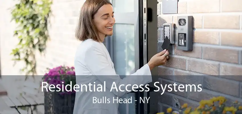 Residential Access Systems Bulls Head - NY