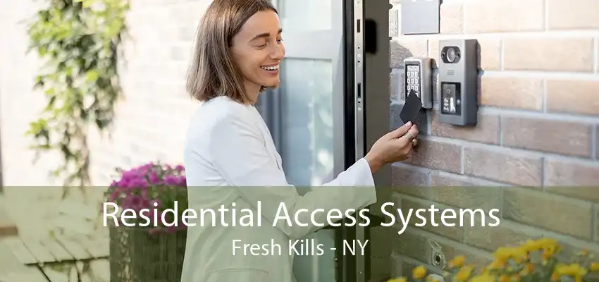 Residential Access Systems Fresh Kills - NY