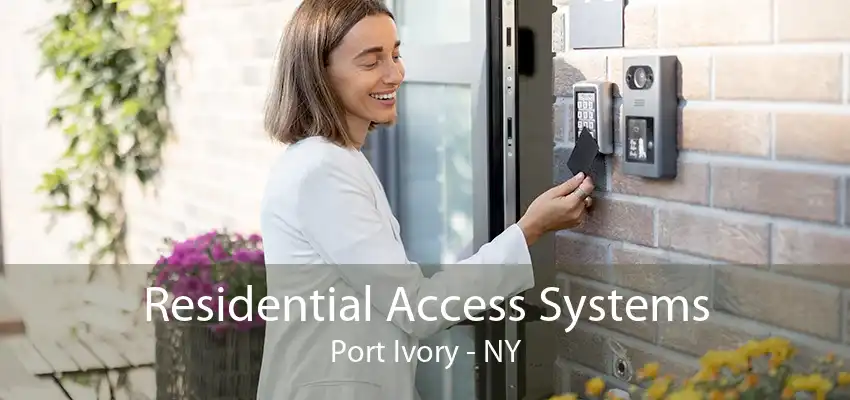 Residential Access Systems Port Ivory - NY