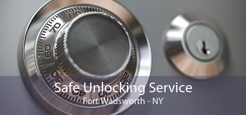 Safe Unlocking Service Fort Wadsworth - NY
