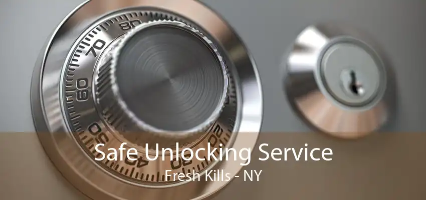 Safe Unlocking Service Fresh Kills - NY