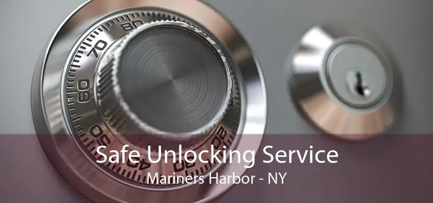 Safe Unlocking Service Mariners Harbor - NY