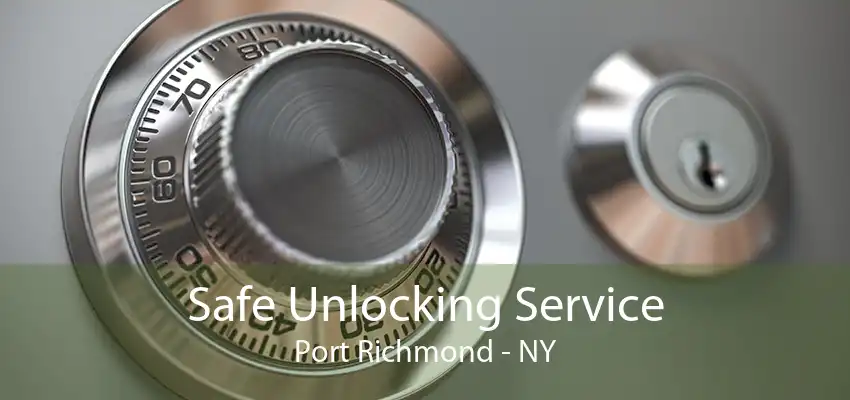 Safe Unlocking Service Port Richmond - NY